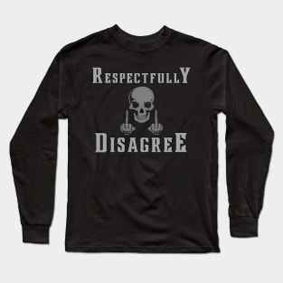 Respectfully disagree - Skeleton middle finger Long Sleeve T-Shirt